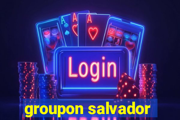 groupon salvador